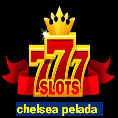 chelsea pelada